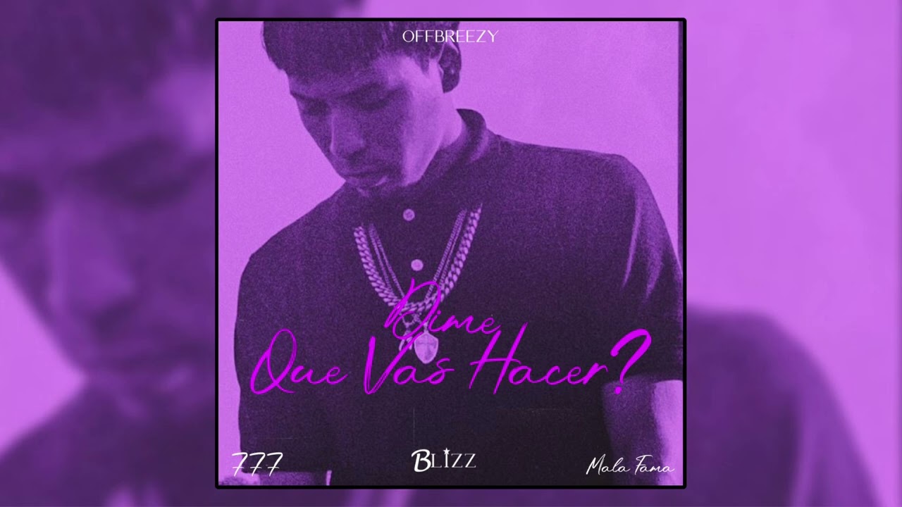 OffBreeZy - Que Vas Hacer? (Blizz Records)