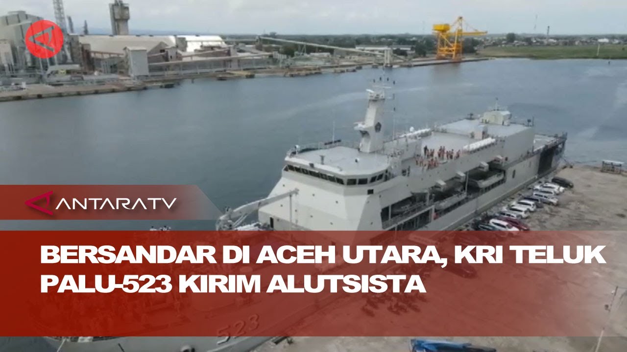 Bersandar di Aceh Utara, KRI Teluk Palu-523 kirim alutsista