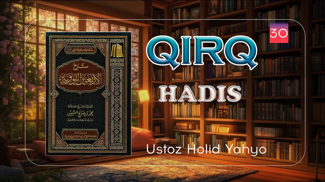 QIRQ HADIS SHARHI  30 DARS