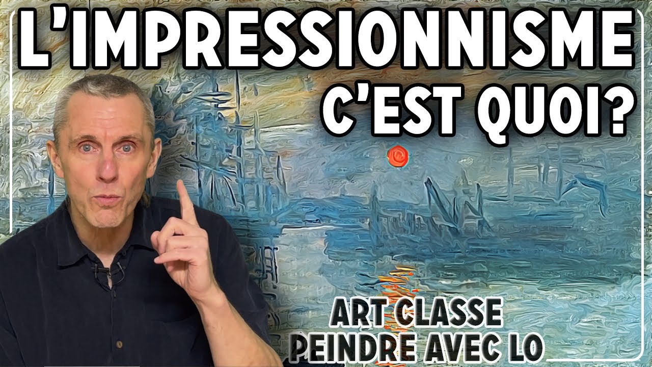 L'IMPRESSIONNISME, C'EST QUOI? (Art Classe Peindre avec Lo)