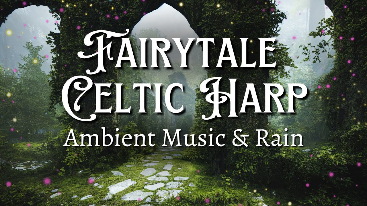 Fairytale Celtic Harp & Rain Sounds 🍀🌧 | Irish & Scottish Harp Music | Enchanted Forest Thunderstorm