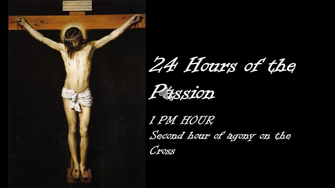 24 Hours of The Passion; 1pm Hour, 21st hour.