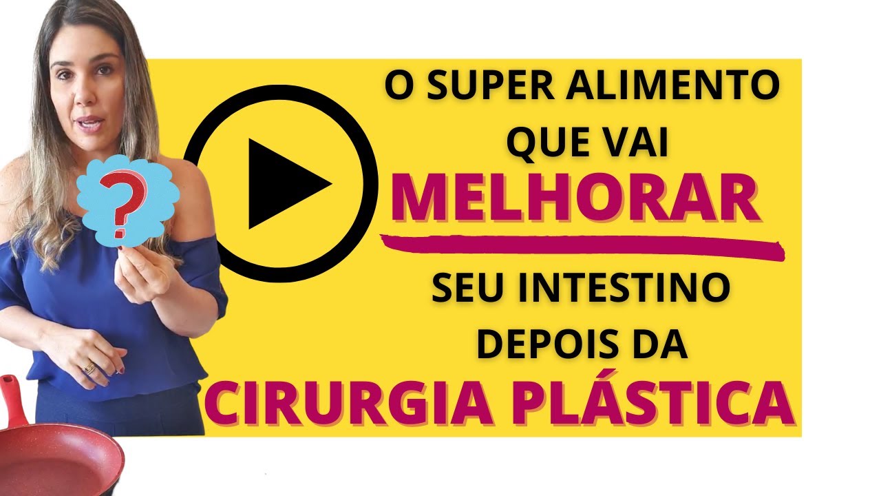 O que fazer para melhorar o intestino depois da cirugia plástica? Vc precisa saber desse alimento!