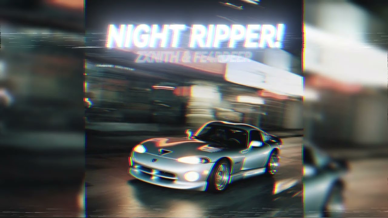 ZXNITH & FE4RDEER - NIGHT RIPPER!