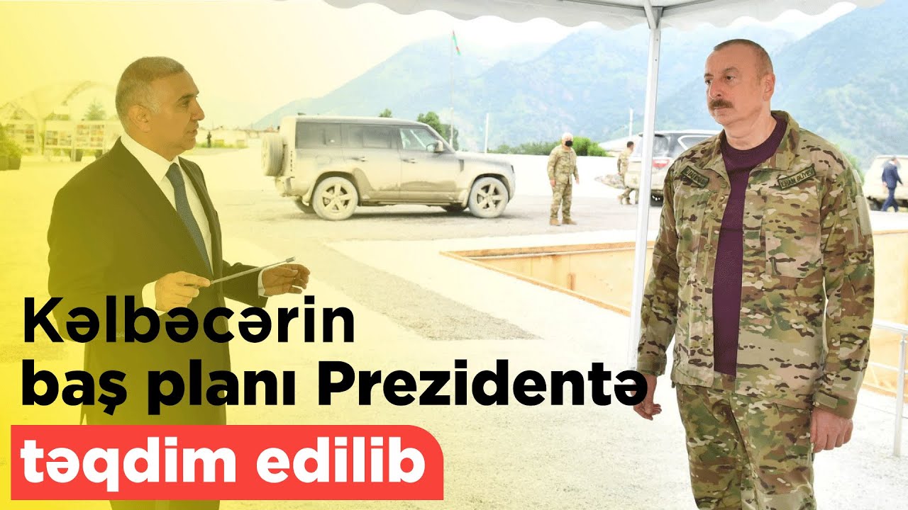 Kəlbəcərin baş planı Prezidentə təqdim edilib