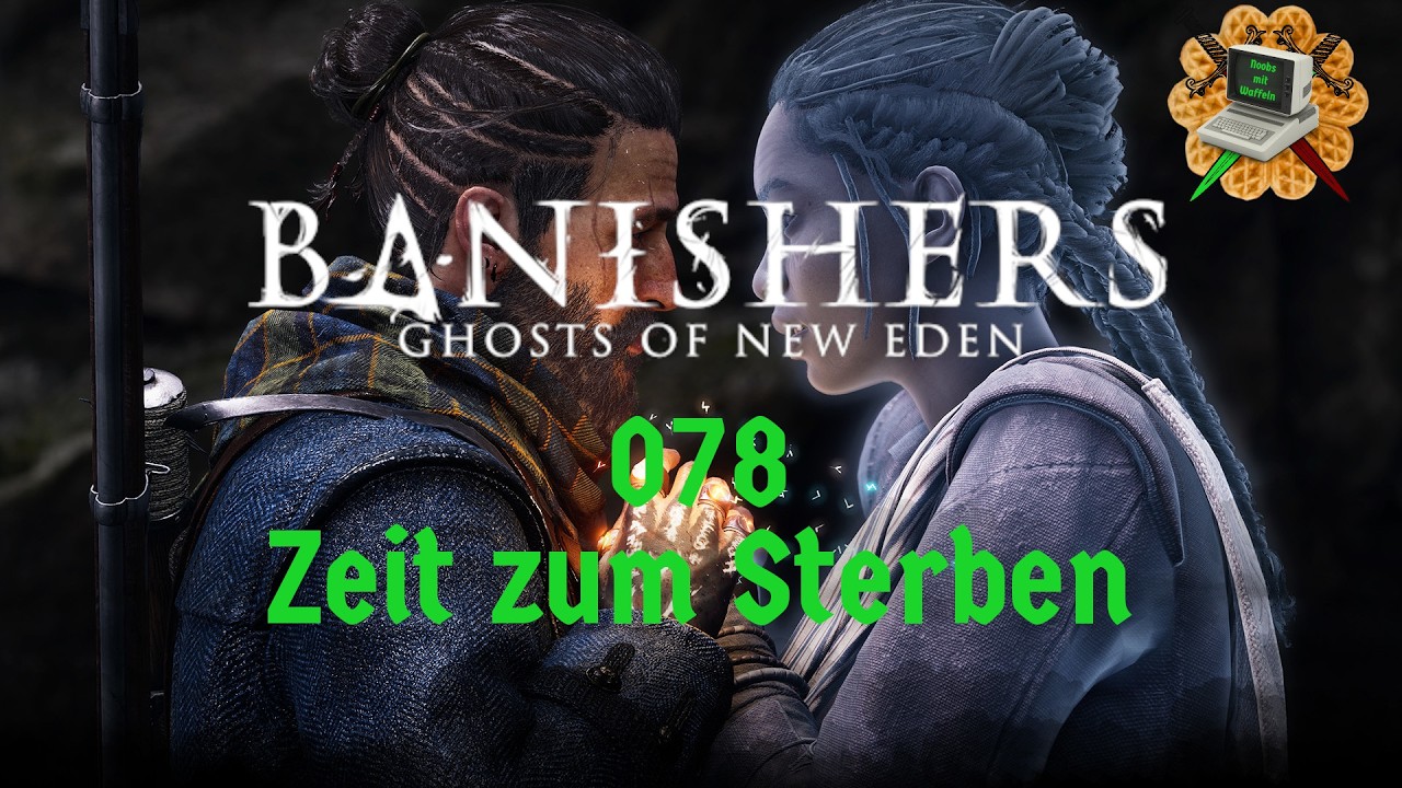 078 - Banishers: Ghosts of New Eden // Zeit zum Sterben