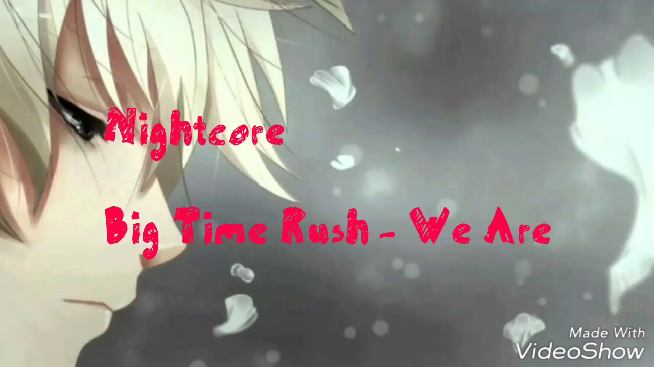 Nightcore--Big Time Rush-We Are