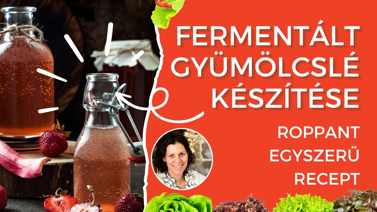 Gyümölcslé, Ivólé Készítése Egyszerűen Fermentálva - Hogyan Készíts Gyümölcslevet fermentálva