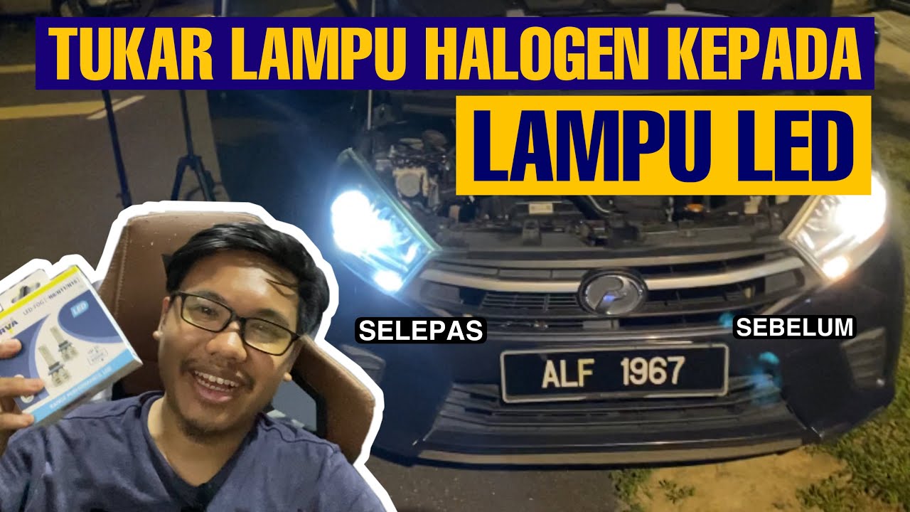 TUKAR LAMPU DEPAN AXIA DARI HALOGEN KE LED | YANG PENTING TERANG DAN TAK SILAU