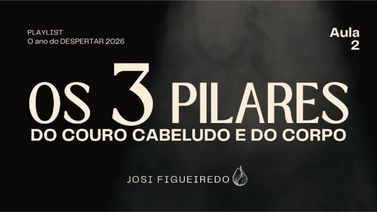 Os 3 pilares do couro cabeludo e do corpo | Por que tratar só o fio não funciona?