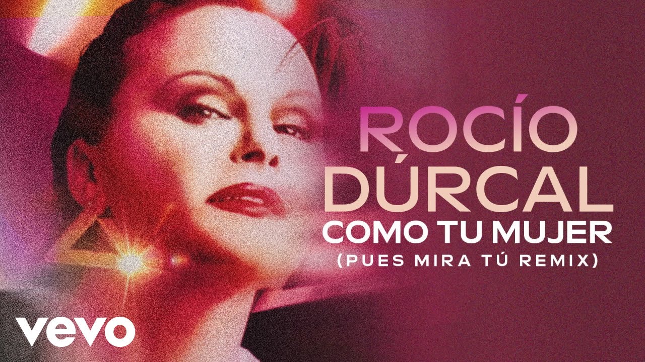 Roc&iacute;o D&uacute;rcal - Como Tu Mujer (Pues Mira T&uacute;- Remix [Cover Audio])