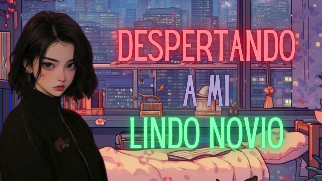 Despertando a mi lindo novio -Roleplay en español