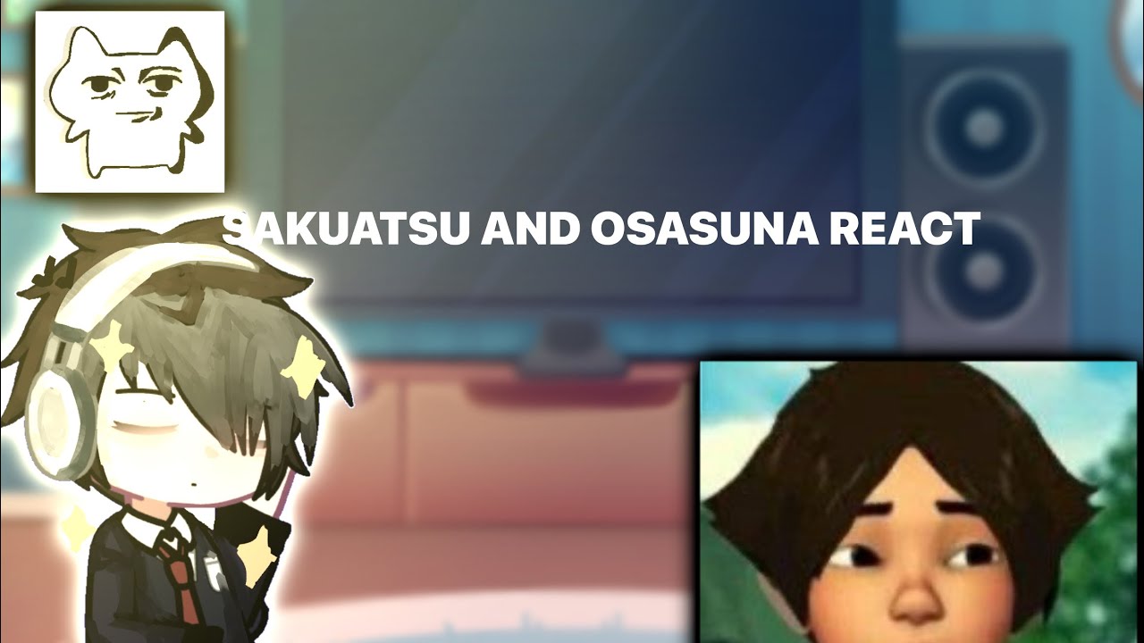 |Sakuatsu and Osasuna react to ???| Angst (kinda)|!TW!|FULL VER|2x|