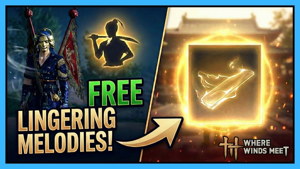 Where Winds Meet: Get FREE Lingering Melodies Fast (Don't Miss This!)