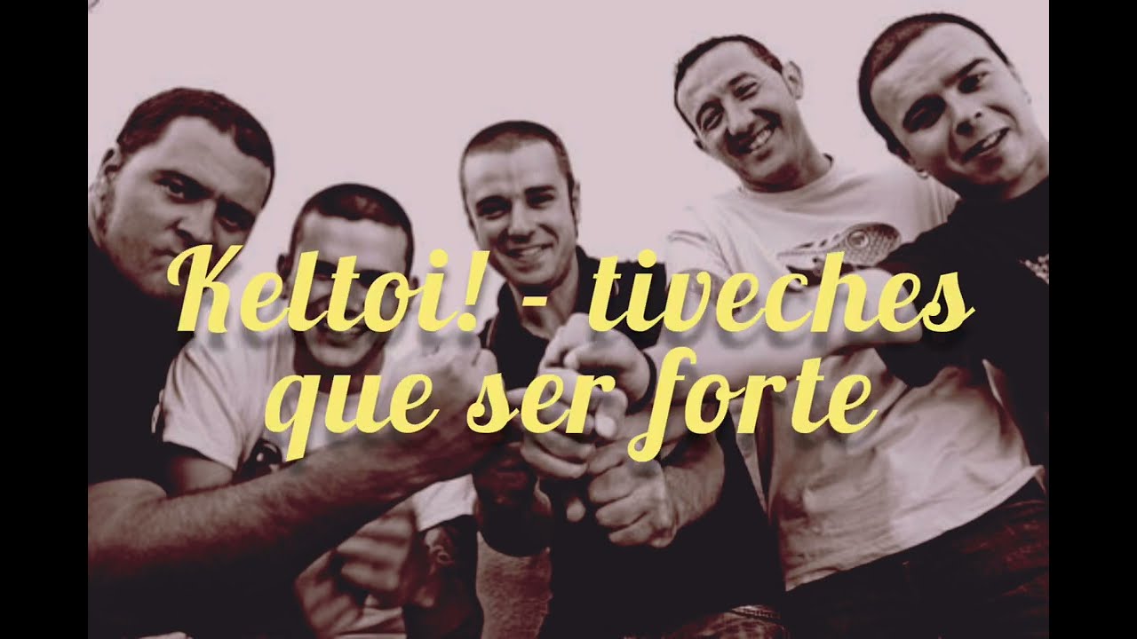 Keltoi! - Tiveches que ser forte (sub español)