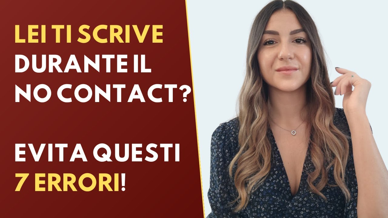 7 ERRORI da evitare se LEI TI SCRIVE DURANTE il NO CONTACT