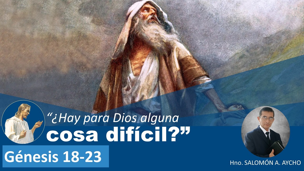 “¿Hay para Dios alguna cosa difícil?” | Génesis 18-23