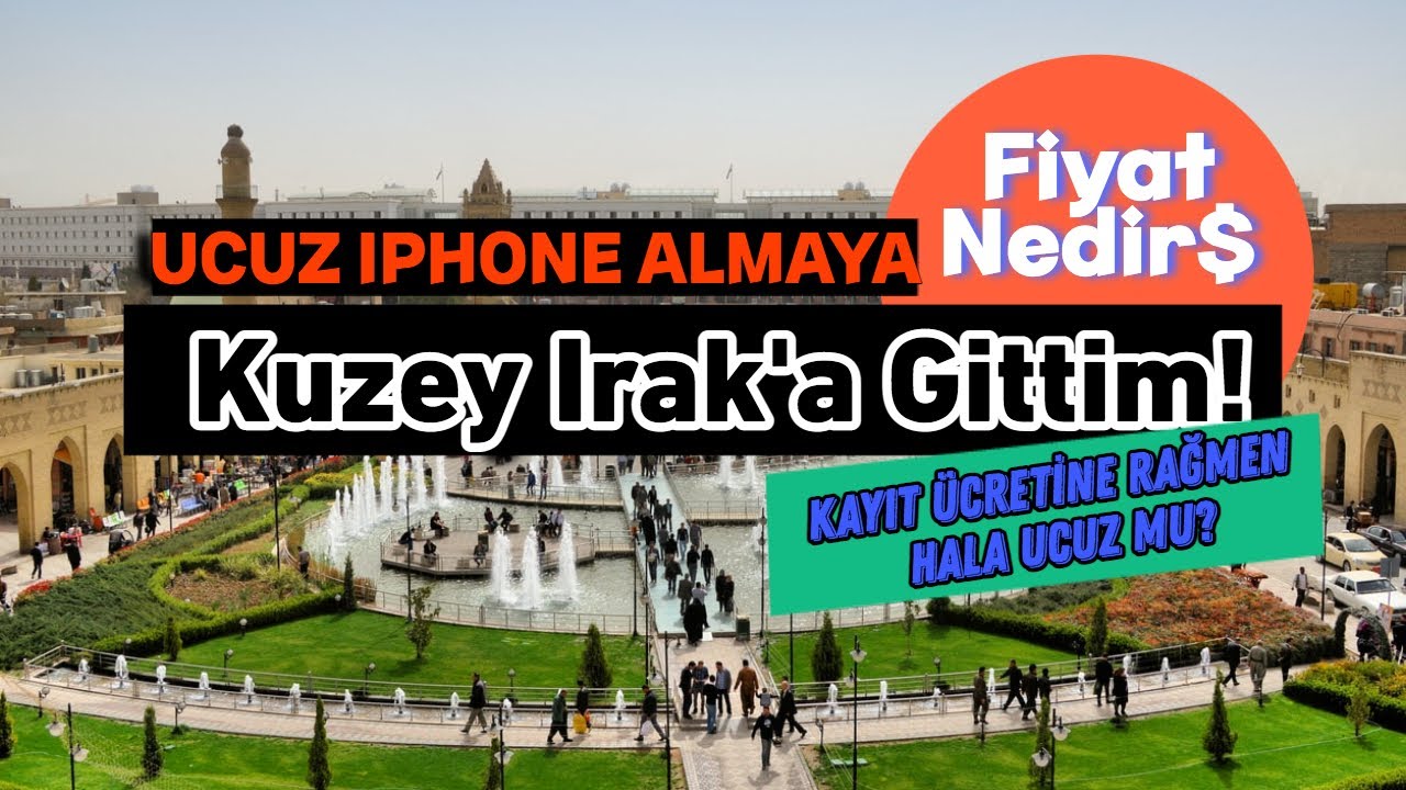 KUZEY IRAK'A İPHONE ALMAYA GİTTİM ! KAYIT ÜCRETİNE RAĞMEN HALA UCUZ MU ? GÜVENLİ Mİ?  ~36