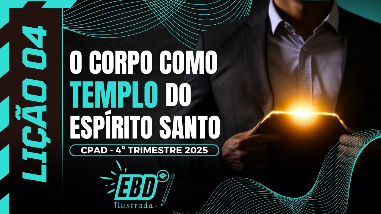 Lição 4: O Corpo como Templo do Espírito Santo | 4º Trimestre 2025 - Adultos