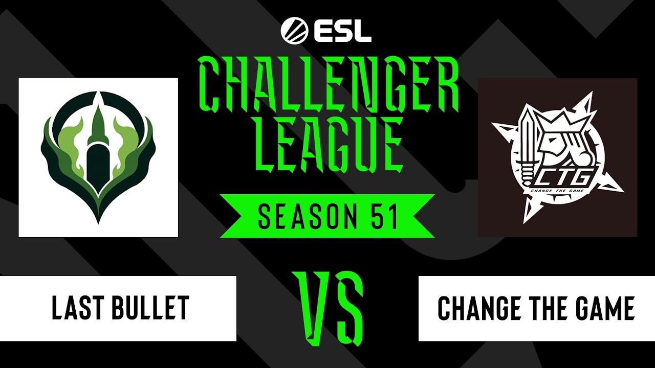 Last Bullet vs Change The Game - ESL Challenger League - Season 51 AS