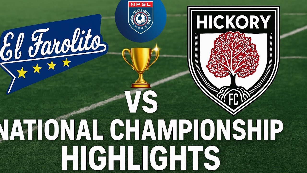 Highlights El Farolito vs Hickory FC 2025 NPSL National Championship 