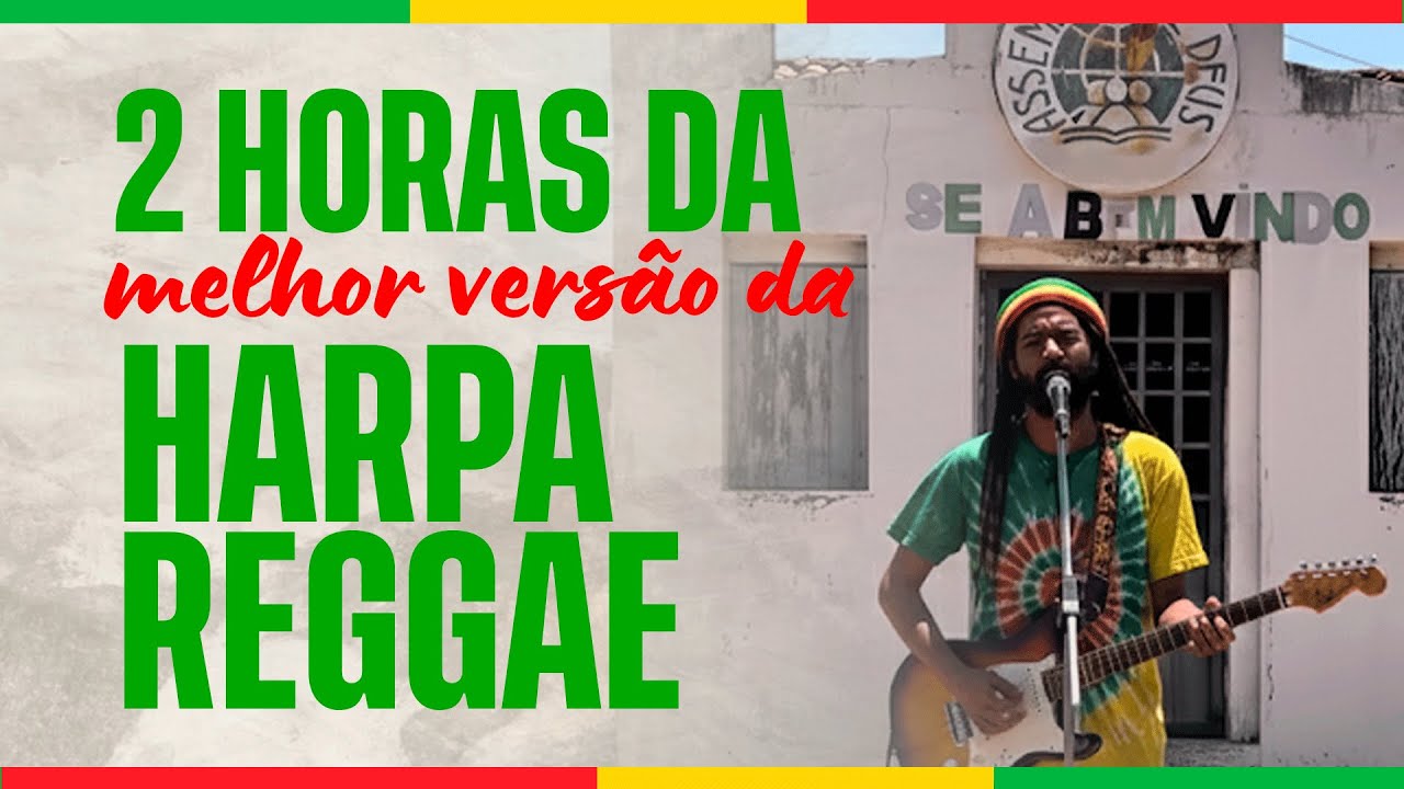 2 HORAS DE HINOS DA HARPA EM RITMO REGGAE - HINO DA HARPA CRISTÃ | REMIX HARPA REGGAE
