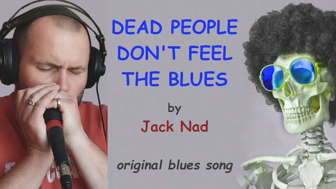 Dead People Don't Feel The Blues | Jack Nad (Original Song)