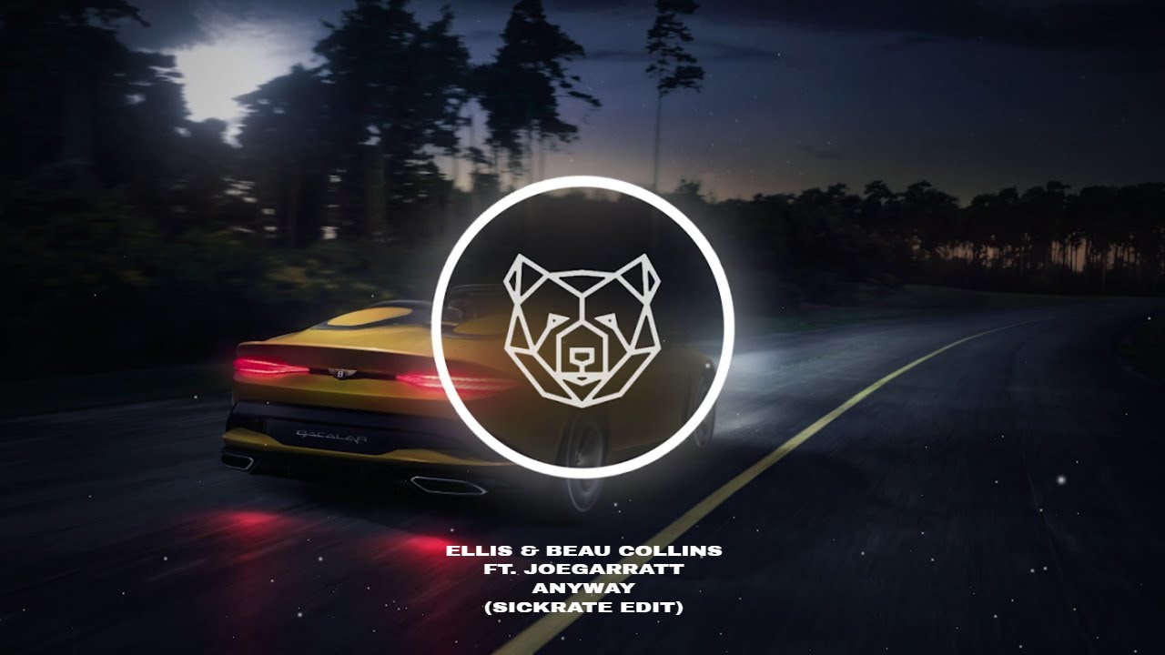 Ellis & Beau Collins ft. Joegarratt - Anyway (Sickrate Edit)