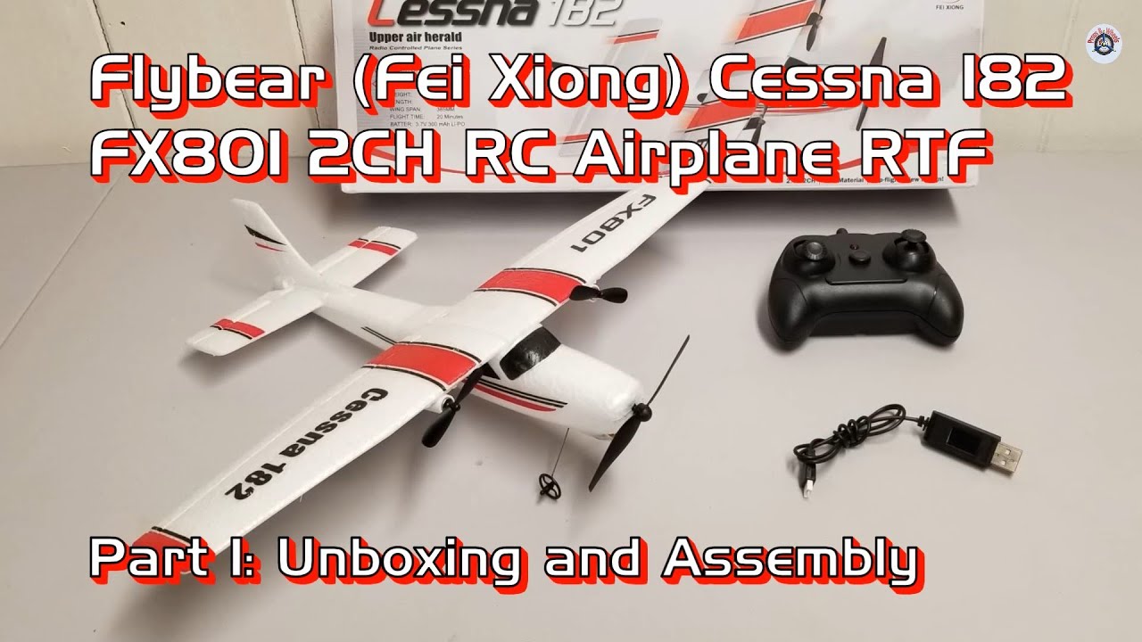 Flybear (Fei Xiong) Cessna 182 FX801 2CH Airplane RTF - Part 1: Unboxing and Assembly