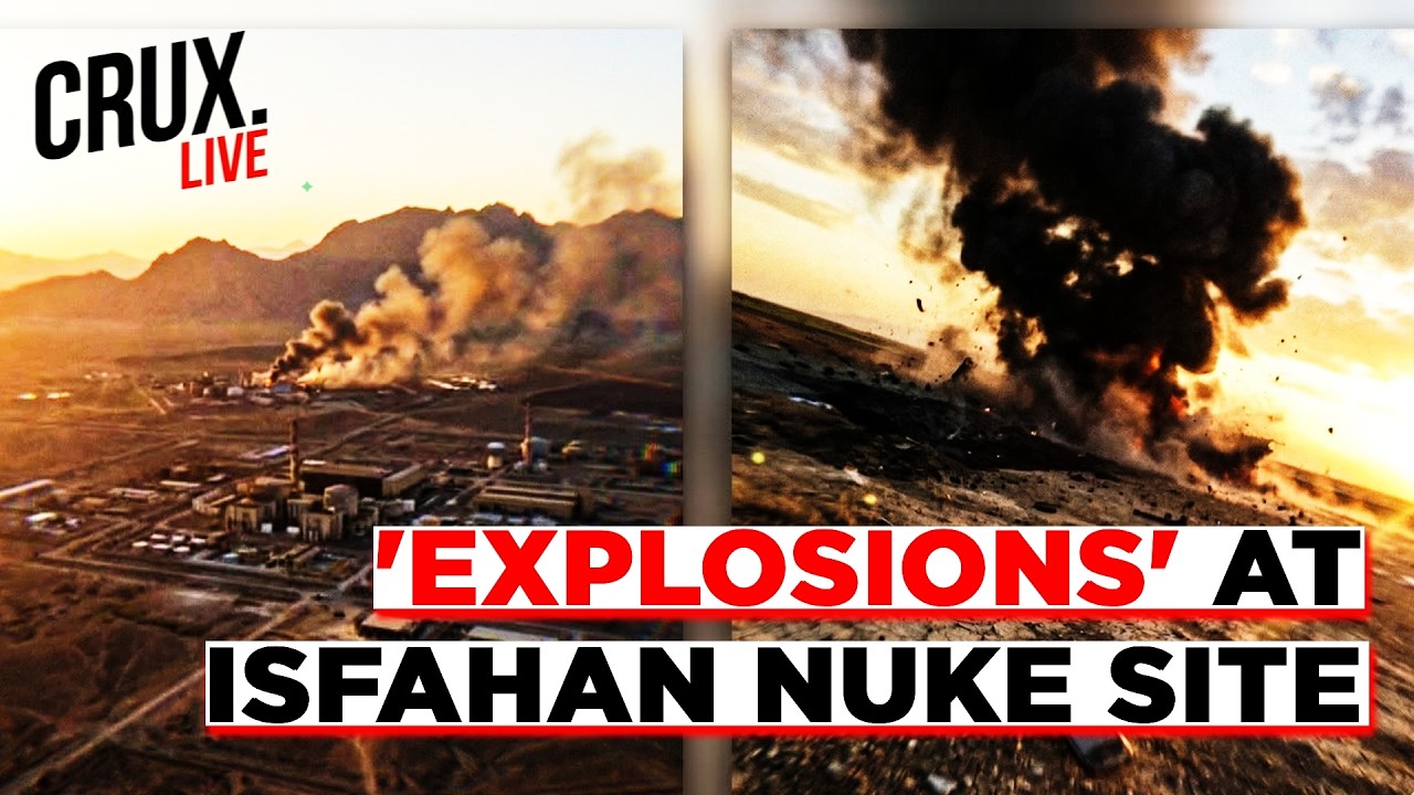 Iran LIVE | Massive Blast At Isfahan Nuclear Facility As Israel Intensifies Strikes On Tehran | Crux