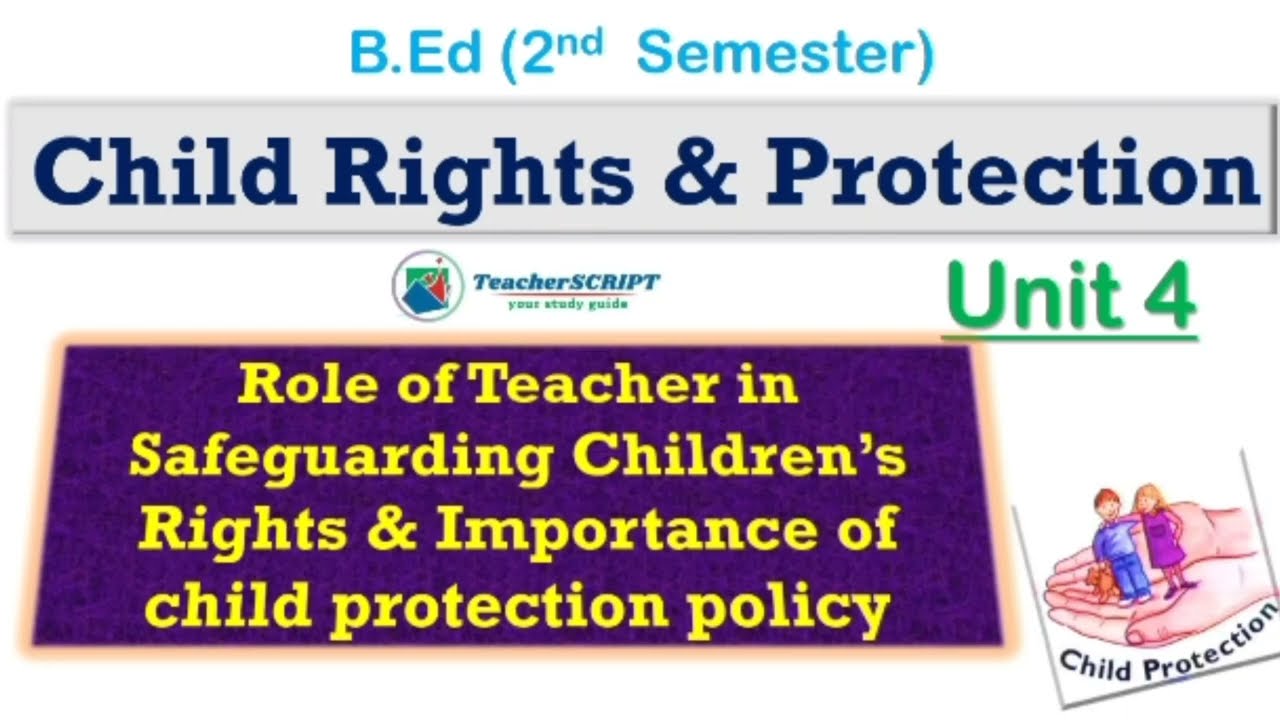Role of Teachers in Safeguarding the Rights of Children  &  Importance of Child Protection Policy