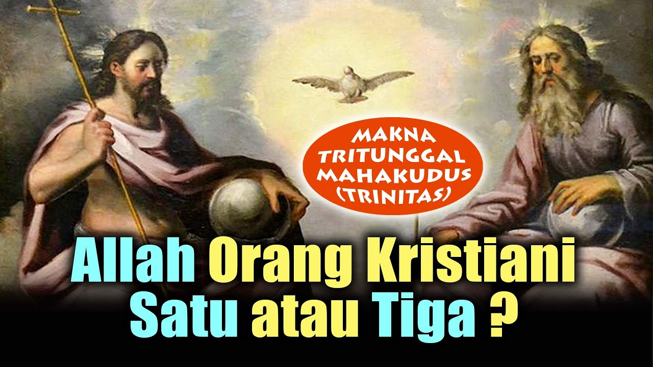 ALLAH Orang Kristiani SATU atau TIGA ? | Makna TRITUNGGAL MAHAKUDUS ( TRINITAS ) | Iman Kristiani