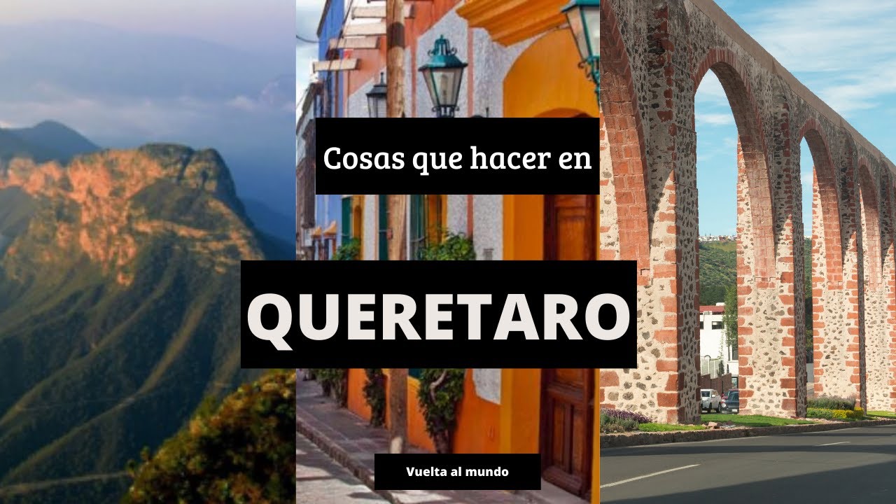 Cosas que HACER en Querétaro 2024