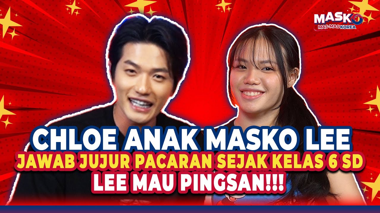 CHLOE ANAK MASKO LEE JAWAB JUJUR PACARAN SEJAK KELAS 6 SD LEE MAU PINGSAN!!!