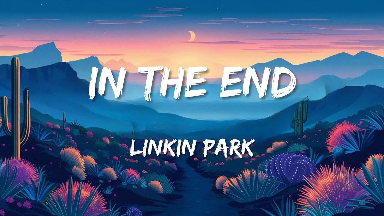 Linkin Park - In the End (Lyrics)