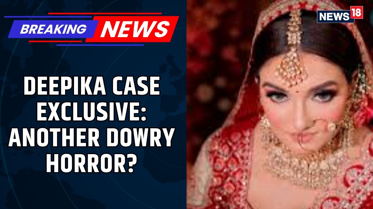 BREAKING | CNN-News18 Accesses Deepika&rsquo;s Post-Mortem Report in Alleged Dowry Harassment Case
