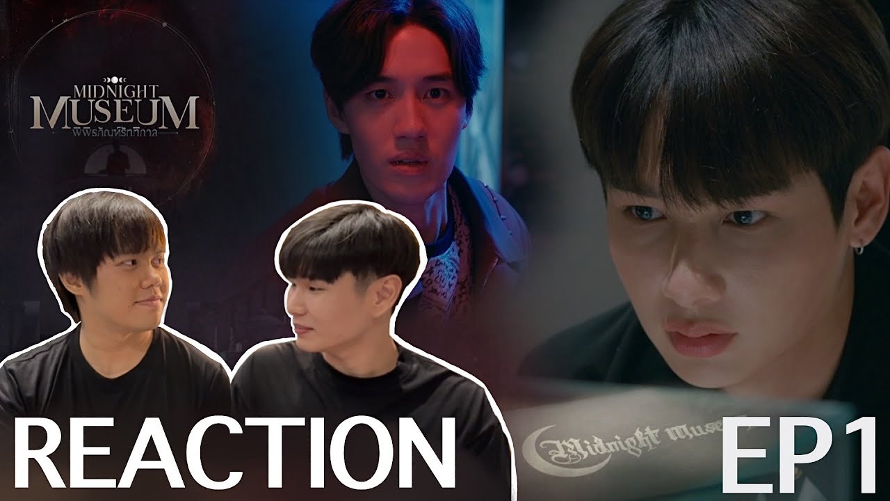 REACTION Midnight Museum พิพิธภัณฑ์รัตติกาล EP 1 | TYNBYA Theater