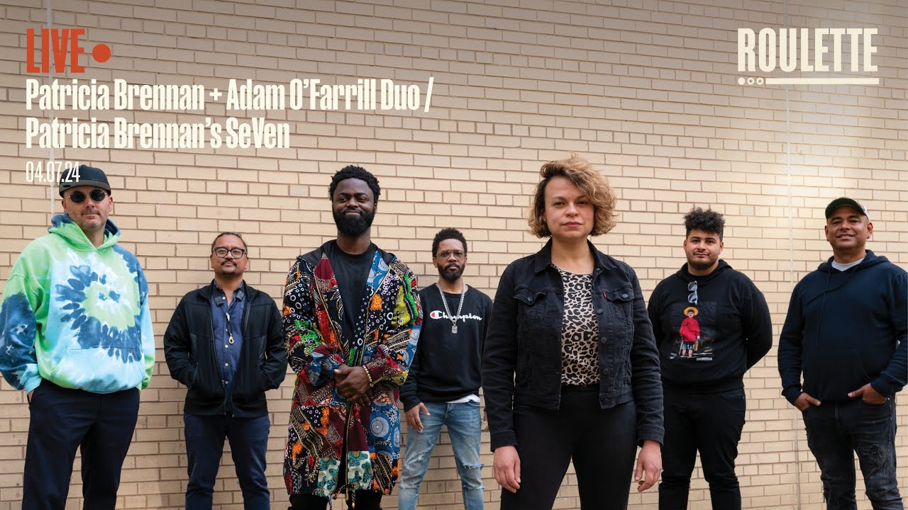 Patricia Brennan & Adam O’Farrill Duo / Patricia Brennan’s SeVeN