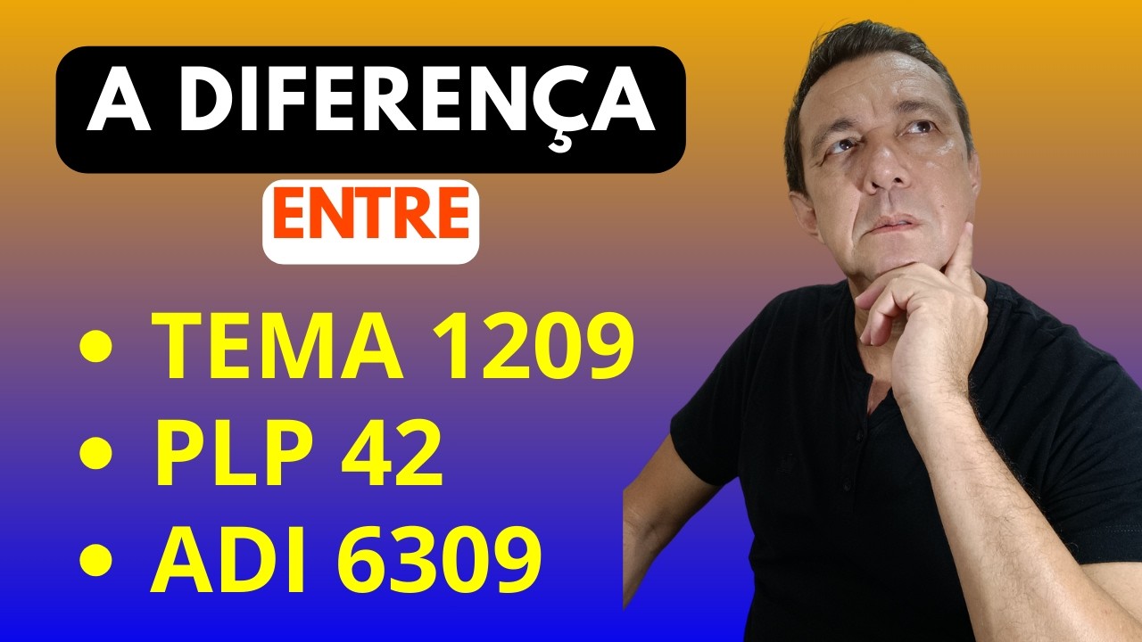 TEMA 1209; PLP 42 E ADI 6309: APOSENTADORIA ESPECIAL, QUAL A DIFERENÇA ENTRE ELES? Veja Os Detalhes.