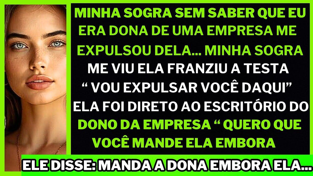 Minha sogra sem saber que eu era dona da empresa me expulsou dela. ela foi direto do escritório do..