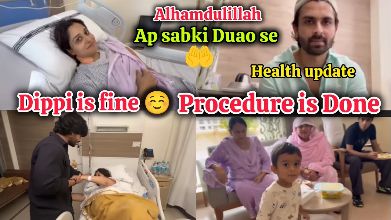 Alhamdulillah 🤲 ap sabki Duao se Dipika ka procedure Done 👍 Dippi is fine ☺️ shoaib ibrahim vlogs 