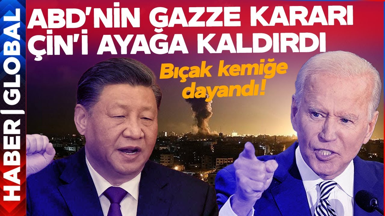 ABD'nin Gazze Kararı Çin'i Ayağa Kaldırdı: Eğer Bunu Yaparsanız...