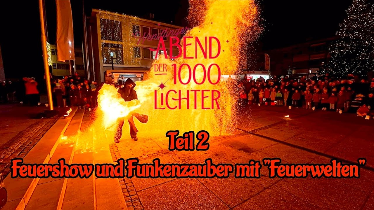 Abend der 1000 Lichter 2025 in Wendlingen - Teil 2 -  Feuershow und Funkenzauber mit Feuerwelten