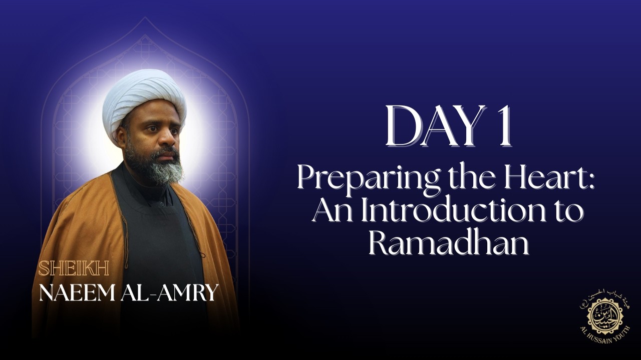 Al Hussain Youth - Ramadan 2026 - Night #1 - Preparing the Heart: An Introduction to Ramadhan