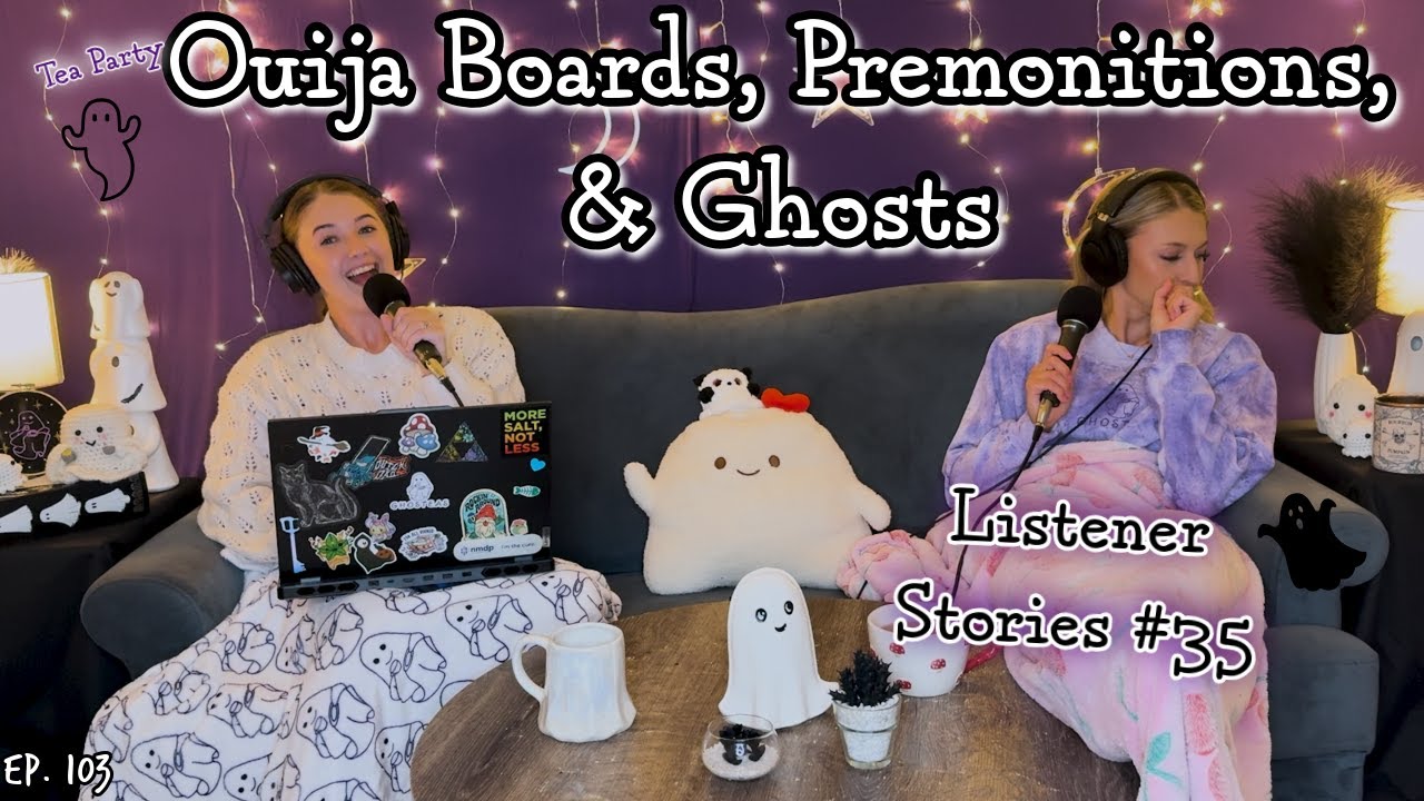 Ouija Boards, Premonitions, & Ghosts || Ghosteas Tea Party👻 #35 || Paranormal Podcast