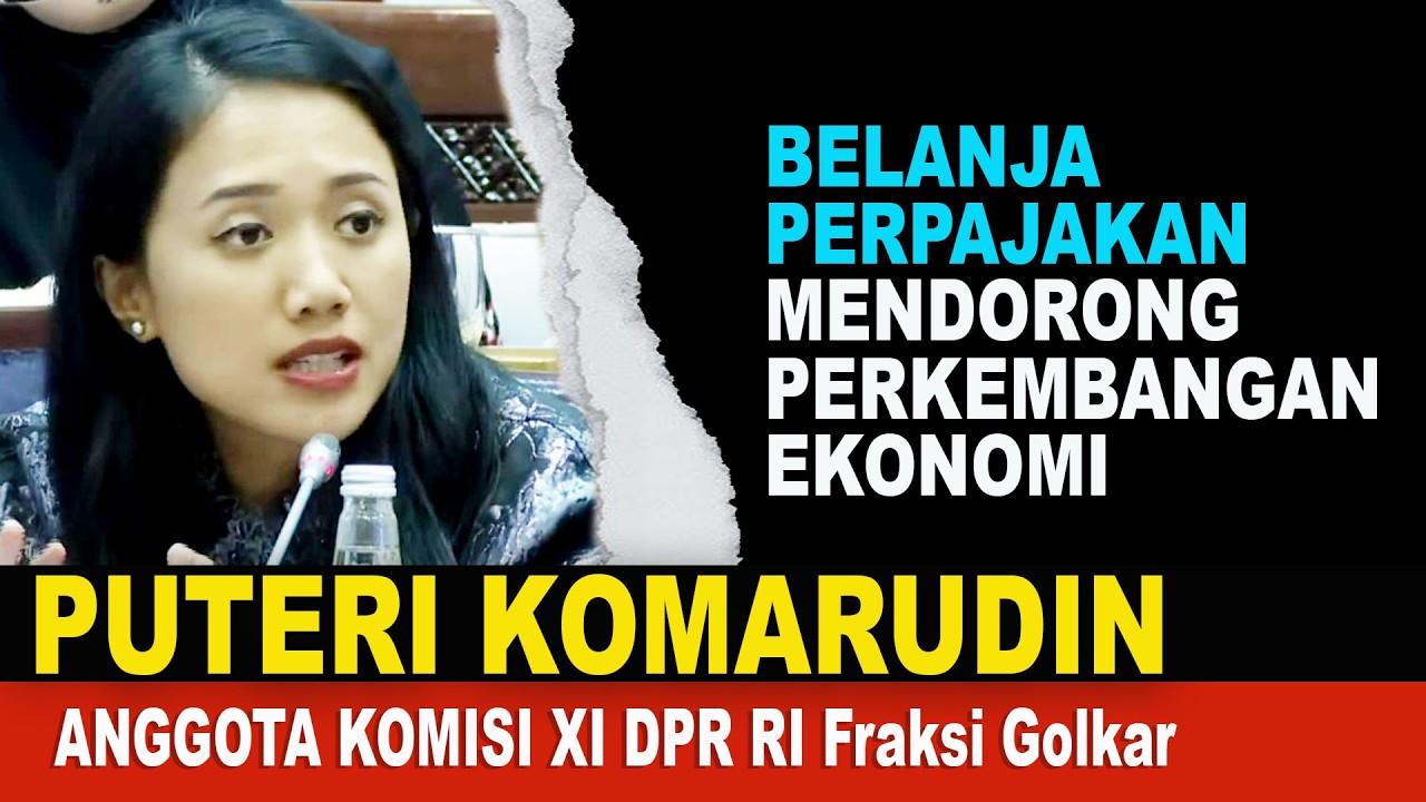 Komisi XI DPR RI Putri Komarudin: Belanja Perpajakan Mendorong Perkembangan Ekonomi