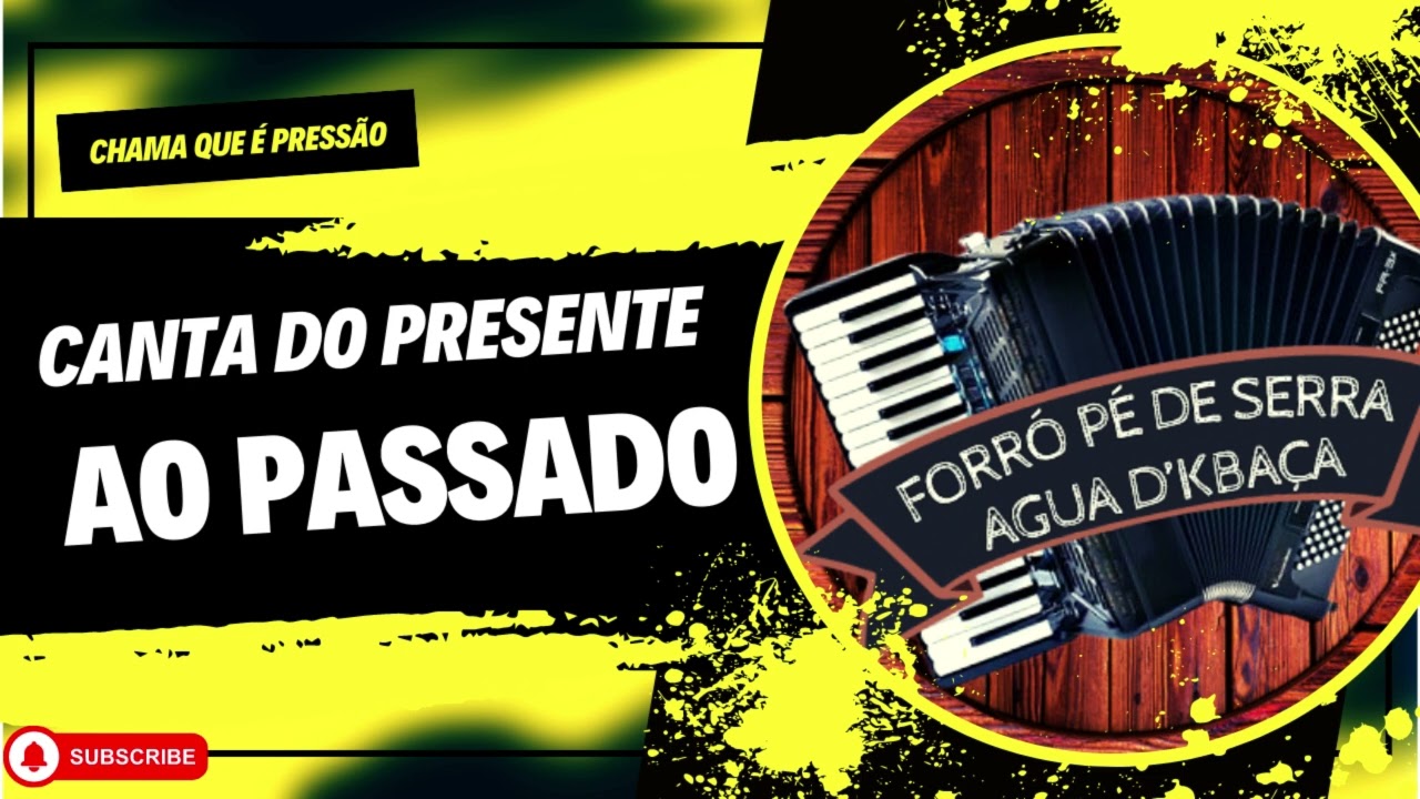 Do Presente ao Passado- Forró Pé de Serra Agua D’Kbaça
