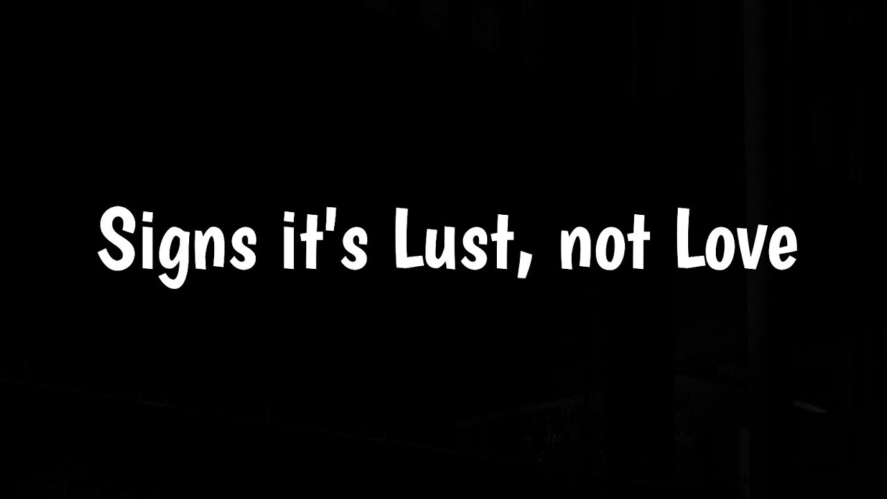 Signs its lust,not love|How do you know that he/she really loves you|Relationship secrets and advice
