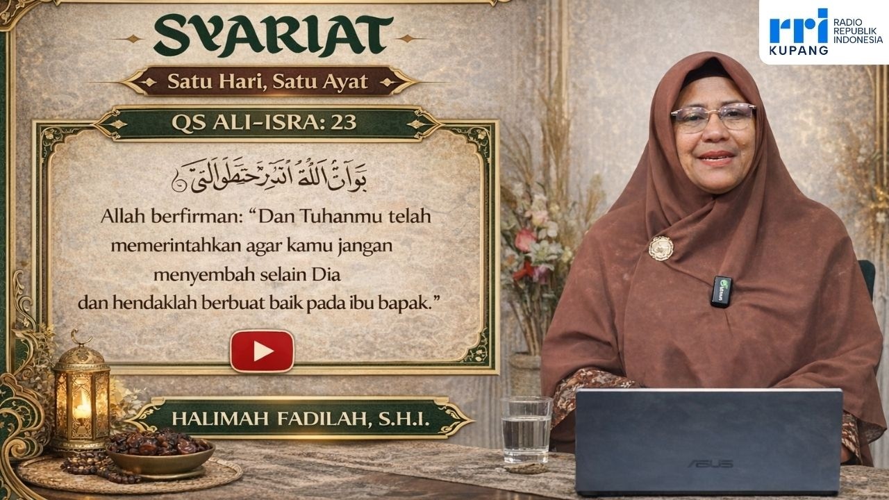 Syariat RRI Kupang | QS Al-Isra Ayat 23 Oleh Halimah Fadilah, S.H.I