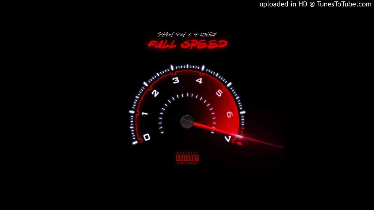 Full Speed x Shmun Gun Ft G Lovely